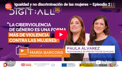Cartela de vídeo de Fundación ONCE sobre ciberviolencia de género, con el mensaje “La ciberviolencia de género es una forma más de violencia contra las mujeres” y la participación de María Barcons y Paula Álvarez.]