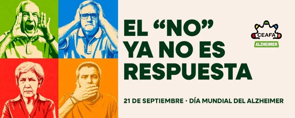 Imagen de campaña de concienciación sobre el Alzheimer. Cuatro ilustraciones de personas, cada una en un recuadro de color diferente, muestran gestos relacionados con la comunicación y la expresión. Junto a ellas aparece el lema “EL ‘NO’ YA NO ES RESPUESTA”, que invita a reflexionar sobre la importancia de comprender y apoyar a las personas con Alzheimer. El cartel recuerda la celebración del Día Mundial del Alzheimer el 21 de septiembre e incluye el logotipo de CEAFA Alzheimer.
